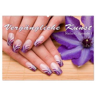 Vergängliche Kunst - Nailart Episode 1 (Wandkalender 2026 DIN A2 quer), CALVENDO Monatskalender