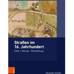 Strassen im 16. Jahrhundert, Fachbücher von Alexander Denzler, Kim Siebenhüner, Lucas Burkart, Mark Häberlein, Monica Juneja