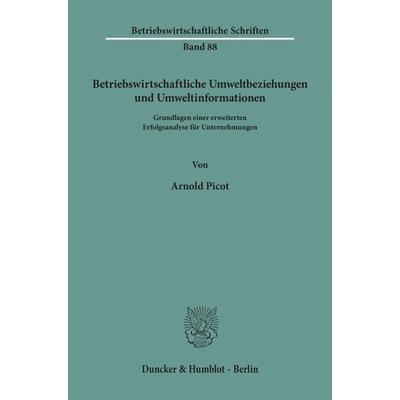 Betriebswirtschaftliche Umweltbeziehungen und Umweltinformationen., Taschenbuch von Arnold Picot, Duncker & Humblot, 978-3-428-03781-0