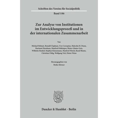 Zur Analyse von Institutionen im Entwicklungsprozeß und in der internationalen Zusammenarbeit., Taschenbuch von , Duncker & Humblot, 978-3-428-06663-6