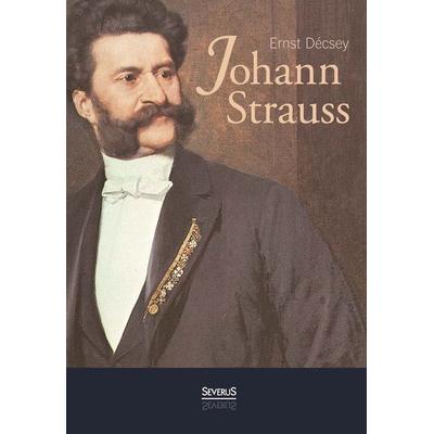 Johann Strauss: Ein Wiener Buch, Gebundene Ausgabe von Ernst Décsey, Severus Verlag, 978-3-95801-175-5