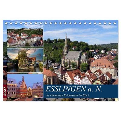 Esslingen a. N., die ehemalige Reichsstadt im Blick (Tischkalender 2027 DIN A5 quer), CALVENDO Monatskalender