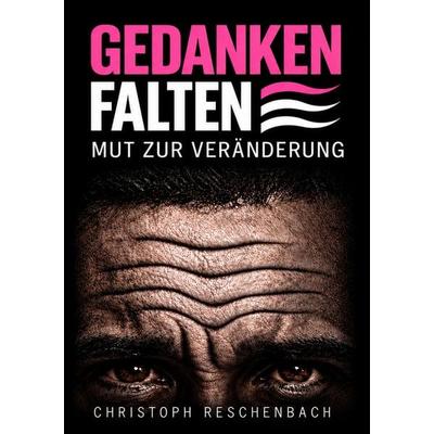 Gedanken Falten, Taschenbuch von Christoph Reschenbach, Tolino media, 978-3-695-69300-9