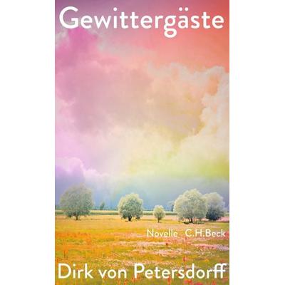 Gewittergäste, Gebundene Ausgabe von Dirk Petersdorff, C.H. Beck, 978-3-406-79228-1