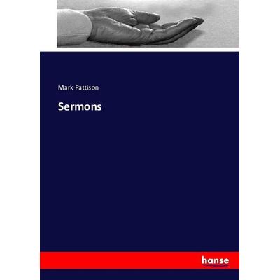 Sermons, Taschenbuch von Mark Pattison, Hansebooks, 978-3-7434-2335-0