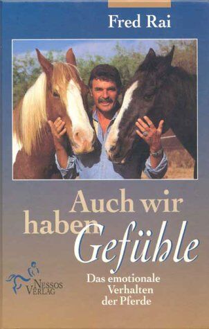 Fred Rai - Auch wir haben Gefühle. Das emotionale Verhalten der Pferde - Preis vom 09.10.2026 07:28:09 h