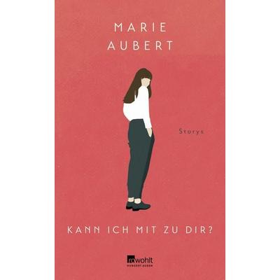Kann ich mit zu dir?, Gebundene Ausgabe von Marie Aubert, Rowohlt, 978-3-498-00289-3