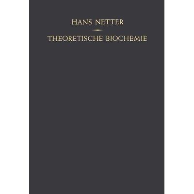 Theoretische Biochemie, Taschenbuch von Hans Netter, Springer Berlin, 978-3-642-92766-9