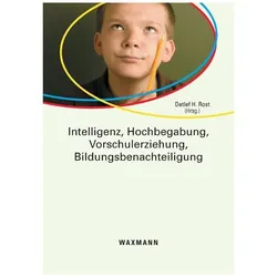 Intelligenz, Hochbegabung, Vorschulerziehung, Bildungsbenachteiligung, Fachbücher von Detlef H. Rost