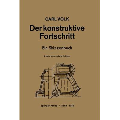 Der konstruktive Fortschritt, Taschenbuch von Carl Volk, Springer Berlin, 978-3-642-90500-1