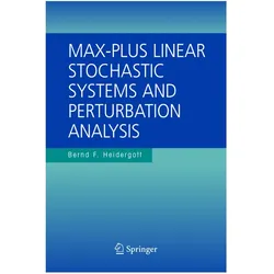 Max-Plus Linear Stochastic Systems and Perturbation Analysis, Fachbücher von Bernd F. Heidergott