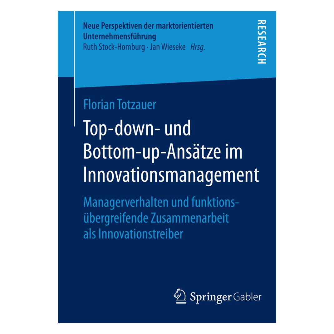 Springer Top-down- und Bottom-up-Ansätze im Innovationsmanagement (Deutsch, Softcover, Florian Totzauer) (7318069)