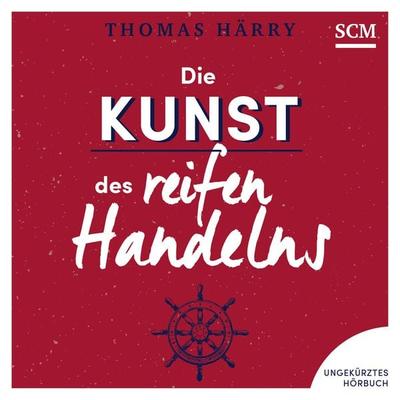 Die Kunst des reifen Handelns - Thomas Härry, Audio, 4057664511522