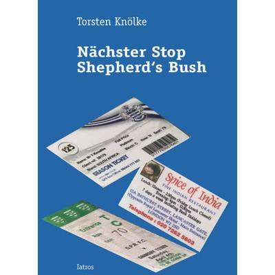 Nächster Stop Shepherd‘s Bush, Taschenbuch von Torsten Knölke, Iatros