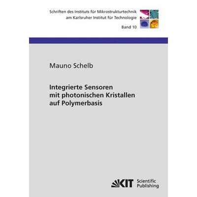 Integrierte Sensoren mit photonischen Kristallen auf Polymerbasis, Taschenbuch von Mauno Schelb, KIT Scientific Publishing, 978-3-86644-813-1