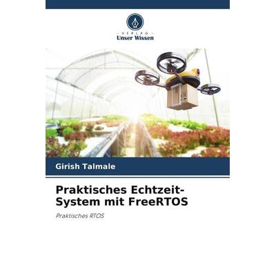 Praktisches Echtzeit-System mit FreeRTOS, Taschenbuch von Girish Talmale, Verlag Unser Wissen
