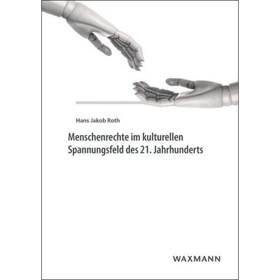 Menschenrechte im kulturellen Spannungsfeld des 21. Jahrhunderts, Taschenbuch von Hans Jakob Roth, Waxmann Verlag GmbH, 978-3-8309-3452-3