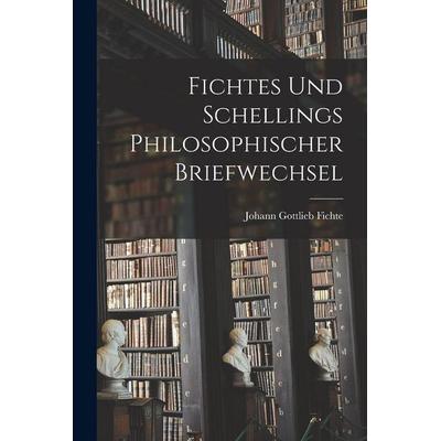 Fichtes Und Schellings Philosophischer Briefwechsel, Taschenbuch von Johann Gottlieb Fichte, British Library, Historical Print Editions,