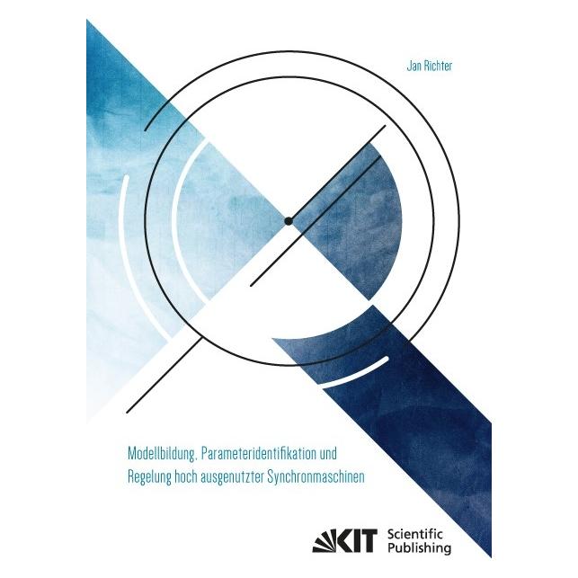 KIT Scientific Publishing Modellbildung, Parameteridentifikation und Regelung hoch ausgenutzter Synchronmaschinen (Deutsch, Softcover, Jan Richter) (55857912)