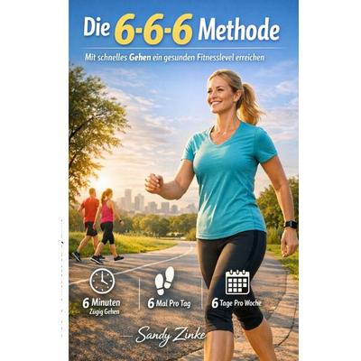 Die 6 - 6 - 6 Methode, Taschenbuch von Sandy Zinke, Epubli, 978-3-565-33209-0