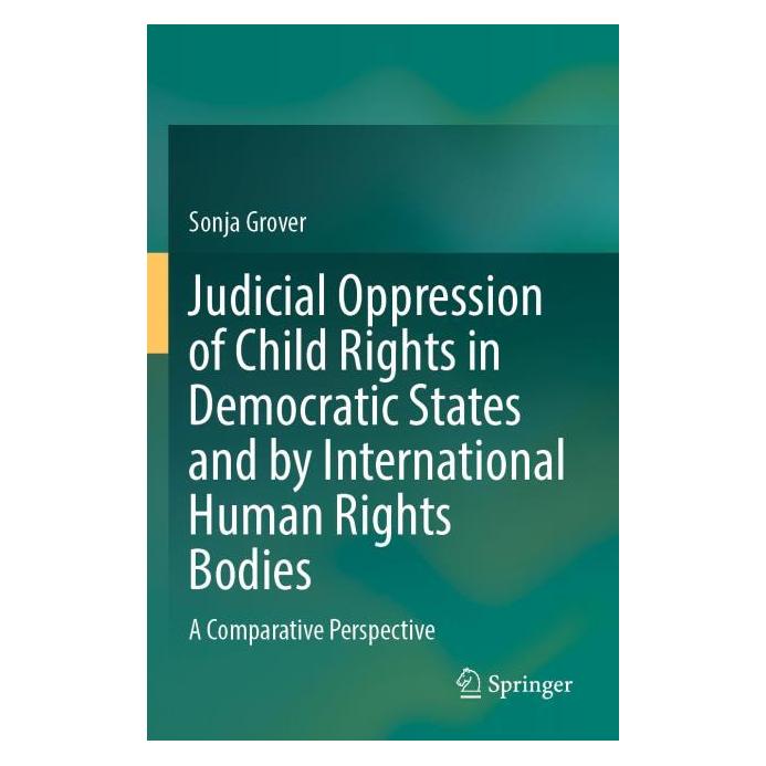 Springer Judicial Oppression of Child Rights in Democratic States and by International Human Rights Bodies (Englisch, Sonja Grover) (69178516)