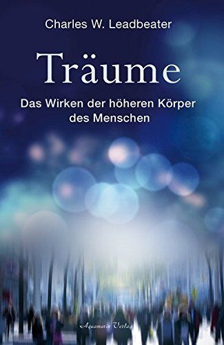 Leadbeater, Charles W. - Träume: Das Wirken der höheren Körper - Preis vom 14.10.2026 23:07:16 h