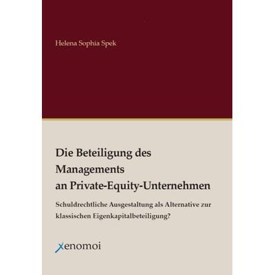 Die Beteiligung des Managements an Private-Equity-Unternehmen, Taschenbuch von Helena Sophia Spek, Xenomoi Verlag, 978-3-911549-19-6