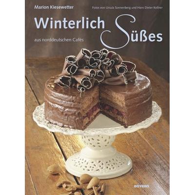 Winterlich Süßes aus norddeutschen Cafés, Gebundene Ausgabe von Marion Kiesewetter, Boyens Buchverlag GmbH & Co. KG, 978-3-8042-1388-3