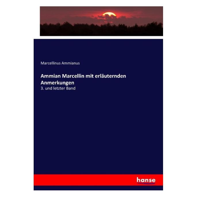 Hansebooks Ammian Marcellin mit erläuternden Anmerkungen (Deutsch, Softcover, Marcellinus Ammianus) (55919803)