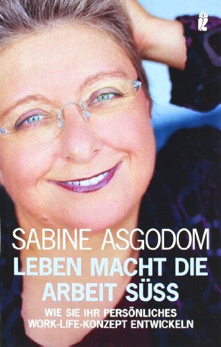 Sabine Asgodom - Leben macht die Arbeit süß: Wie Sie Ihr persönliches Work-Life-Konzept entwickeln - Preis vom 18.10.2026 19:22:15 h