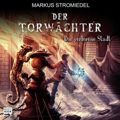 Die verlorene Stadt - Der Torwächter, Teil 2 - Markus Stromiedel, Audio, 9783838766584