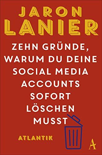 Jaron Lanier - Zehn Gründe, warum du deine Social Media Accounts sofort löschen musst - Preis vom 09.10.2026 07:28:09 h