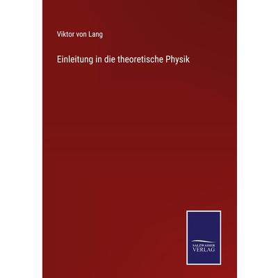 Einleitung in die theoretische Physik, Gebundene Ausgabe von Viktor Lang, BoD - Books on Demand, 978-3-7525-3677-5
