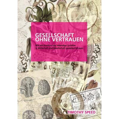 Gesellschaft ohne Vertrauen, Taschenbuch von Timothy Speed, BoD – Books on Demand, 978-3-8334-5119-5