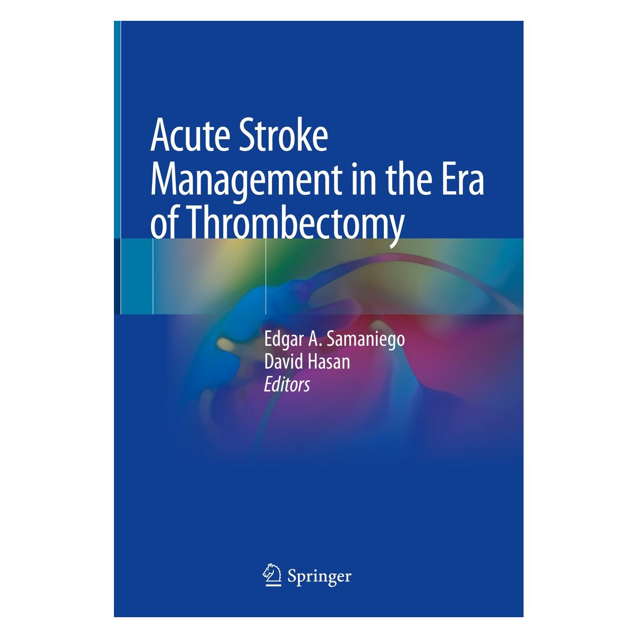 Springer Acute Stroke Management in the Era of Thrombectomy (Englisch, Hardcover, David Hasan, Edgar A. Samaniego) (9783030175344)