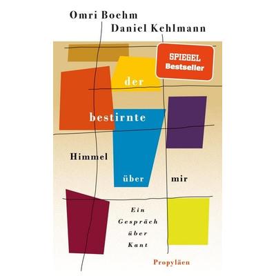 Der bestirnte Himmel über mir, Gebundene Ausgabe von Omri Boehm,Daniel Kehlmann, Propyläen, 978-3-549-10068-4