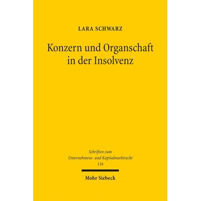 Konzern und Organschaft in der Insolvenz, Gebundene Ausgabe von Lara Schwarz, Mohr Siebeck, 978-3-16-163333-1
