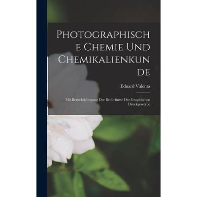 Photographische Chemie Und Chemikalienkunde, Gebundene Ausgabe von Eduard Valenta, Creative Media Partners, LLC, 978-1-01-910550-4