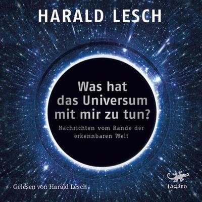 Was hat das Universum mit mir zu tun? - Harald Lesch, Audio, 9783955671631