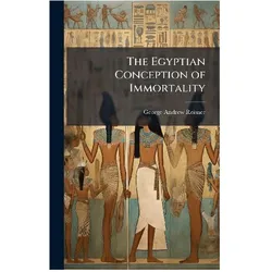 The Egyptian Conception of Immortality, Sachbücher von George Andrew Reisner