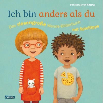 Ich bin anders als du – Ich bin wie du: Das riesengroße Wende-Bilderbuch mit Spieltipps, Gebundene Ausgabe von Constanze Kitzing, Carlsen,