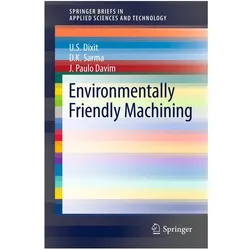 Environmentally Friendly Machining, Fachbücher von J. Paulo Davim, D.K. Sarma, U.S. Dixit, U.S Dixit