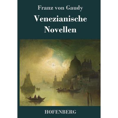 Venezianische Novellen, Gebundene Ausgabe von Franz Gaudy, Hofenberg, 978-3-7437-2855-4