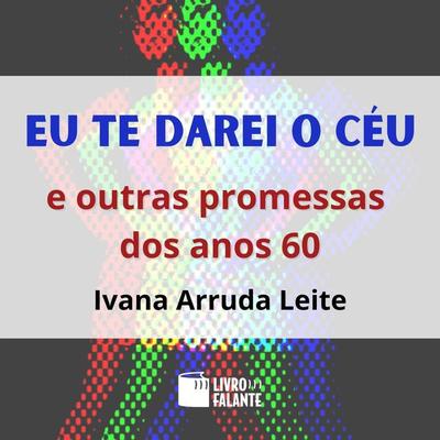 Eu te darei o céu - Ivana Arruda Leite, Audio, 9786589685197