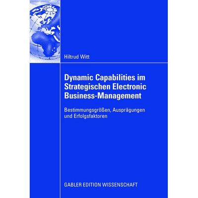 Dynamic Capabilities im Strategischen Electronic Business-Management, Taschenbuch von Hiltrud Witt, Betriebswirtschaftlicher Verlag Gabler,