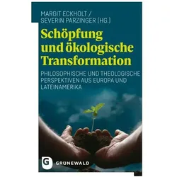 Schöpfung und ökologische Transformation, Fachbücher von Severin Parzinger, Margit Eckholt