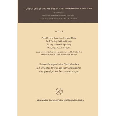 Untersuchungen beim Flachschleifen mit erhöhten Umfangsgeschwindigkeiten und gesteigerten Zerspanleistungen, Taschenbuch von Herwart Opitz,Wilfried