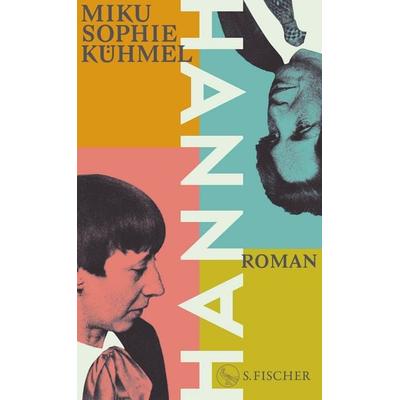 Hannah, Gebundene Ausgabe von Miku Sophie Kühmel, S. Fischer Verlag, 978-3-10-397492-8