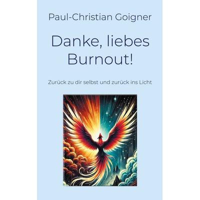 Danke, liebes Burnout!, Taschenbuch von Paul-Christian Goigner, BoD – Books on Demand, 978-3-8192-1351-9