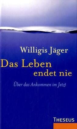 Willigis Jäger - Das Leben endet nie: Über das Ankommen im Jetzt - Preis vom 09.10.2026 07:28:09 h